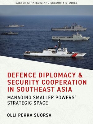 cover image of Defence Diplomacy and Security Cooperation in Southeast Asia